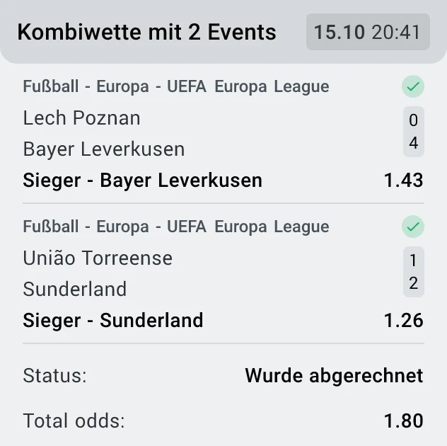 Abgerechneter LEON-Wettschein vom 15.10.2026: Kombiwette mit 2 Events, Lech Poznań – Bayer Leverkusen 0:4 Sieger Bayer Leverkusen zu 1,43 mit Haken, União Torreense – Sunderland 1:2 Sieger Sunderland zu 1,26 mit Haken, Status Wurde abgerechnet, Total odds 1,80