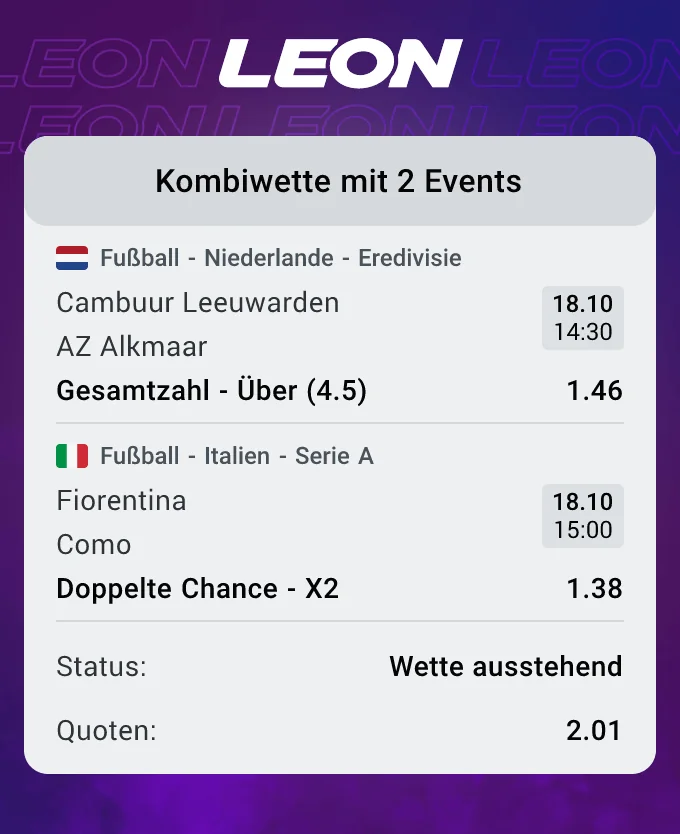 LEON-Wettschein: Kombi Cambuur Leeuwarden – AZ Alkmaar Gesamtzahl Über 4,5 zu 1,46 und Fiorentina – Como Doppelte Chance X2 zu 1,38, Gesamtquote 2,01, Status Wette ausstehend